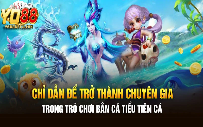 Chiến thuật săn cá tiên hiệu quả từ cao thủ