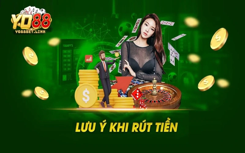 Lưu ý để quá trình rút tiền Yo88 mượt mà