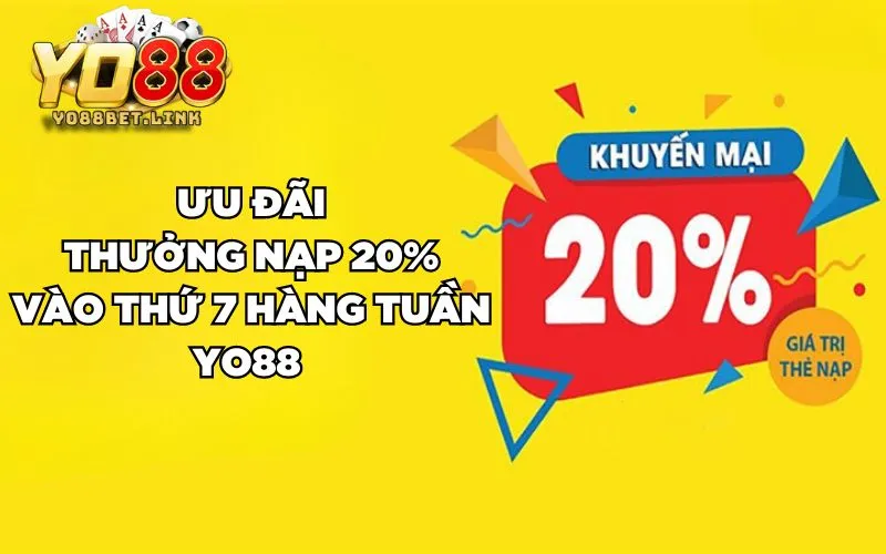 Ưu đãi Thưởng nạp 20% vào thứ 7 hàng tuần Yo88