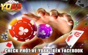 Check Phốt Cổng Game Yo88 Trên Facebook Khẳng Định Uy Tín 100%